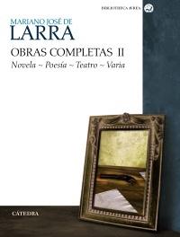 Obras completas - II. Novela, poesía, teatro, varia "Novela. Poesía. Teatro. Varia". 