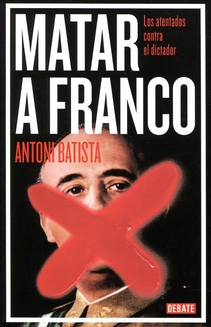 Matar a Franco los atentados contra el dictador