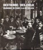 Destierro/ Des-cielo Unamuno, de París a la República 1924-1930. 