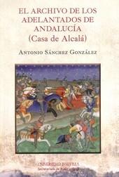 El Archivo de los Adelantados de Andalucía (Casa de Alcalá)