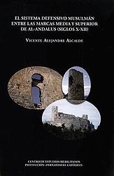 El sistema defensivo musulmán entre las marcas media y superior de Al-Andalus (siglos X-XII).