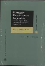 Portugal y España contra los jesuitas : las monarquías ibéricas y la Compañía de Jesús (1755-1773). 