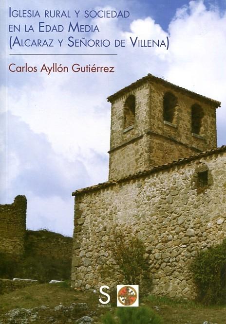 Iglesia rural y sociedad en la Edad Media (Alcaraz y Señorío de Villena)
