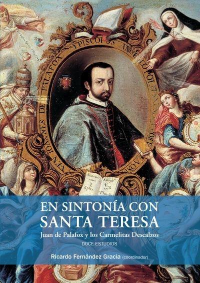 En sintonía con Santa Teresa. Juan de Palafox y los Carmelitas Descalzos. Doce estudios. 