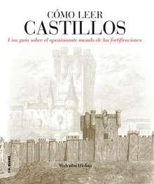 Cómo leer castillos "Una guía sobre el apasionante mundo de las fortificaciones". 