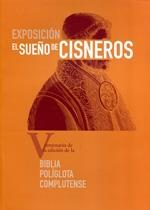 El sueño de Cisneros. V Centenario de la edición de la Biblia Políglota Complutense. 