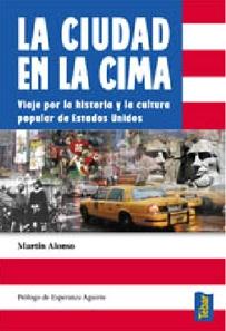 La ciudad en la cima. Viaje por la historia y la cultura popular de Estados Unidos. 