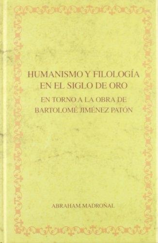 Humanismo y filología en el Siglo de Oro. En torno a la obra de Bartolomé Jiménez Patón