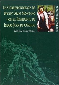 La correspondencia de Benito Arias Montano con el presidente de Indias Juan de Ovando