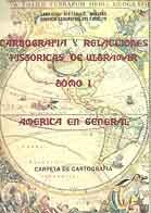 Cartografía y Relaciones Históricas de Ultramar - I: América en general - (2 Vols.) Vol.I "1: Carpeta descriptiva; 2: Carpeta de Cartografía"