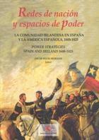 Redes de nación y espacios de poder : la comunidad irlandesa en España y la América española, 1600-1825.