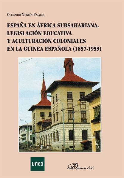 España en África Subsahariana. Legislación educativa y aculturación coloniales en la Guinea Española. 