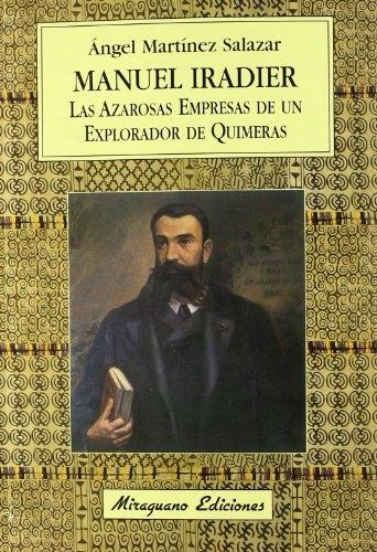 Manuel Iradier, Las azarosas empresas de un explorador de quimeras.