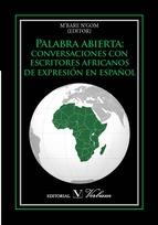 Palabra abierta: conversaciones con escritores africanos de expresión en español. 