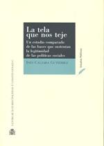 La tela que nos teje. Un estudio comparado de las bases que sustentan la legitimidad de las políticas "sociales". 