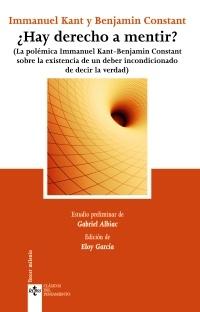 ¿Hay derecho a mentir? "(La polémica Immanuel Kant-Benjamin Constant...)"