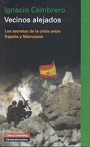 Vecinos alejados. Los secretos de la crisis entre España y Marruecos. 