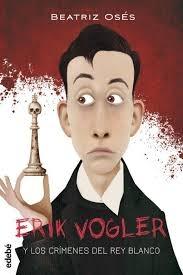 Erik Vogler 1 y Los crímenes del rey blanco.