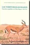 Los territorios olvidados "Naturalistas españoles en el África hispana (1860-1936)". 