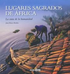 Lugares sagrados de África : la cuna de la humanidad. 