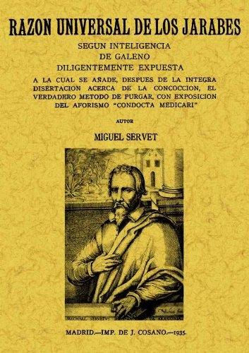 Razón universal de los járabes según inteligencia de Galeno diligentemente expuesta