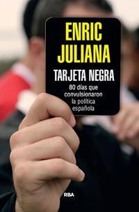 Tarjeta negra. 80 días que convulsionaron la política española.