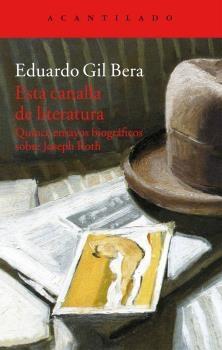 Esta canalla de literatura. Quince ensayos biográficos sobre Joseph Roth.