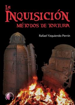 La Inquisición "Métodos de tortura". 