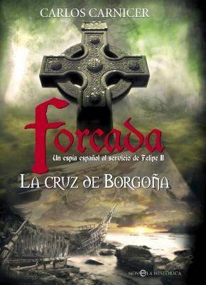 Forcada II. Un espia espalol al servicio de Felipe II. La cruz de Borgoña