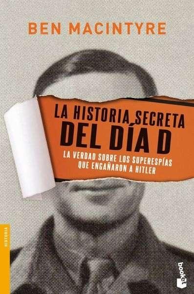 La historia secreta del día D "La verdad sobre los superespías que engañaron a Hitler". 