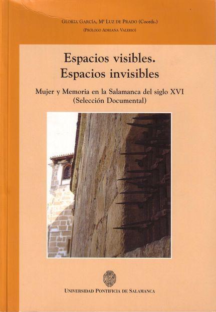 Espacios visibles. Espacios invisibles "Mujer y Memoria en la Salamanca del siglo XVI (Selección documental)"