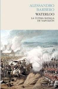 Waterloo: La última batalla de Napoleón. 
