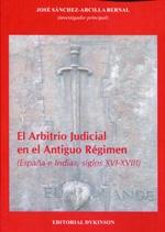 El arbitrio judicial en el Antiguo Régimen. (España e Indias, s. XVI-XVIII). 