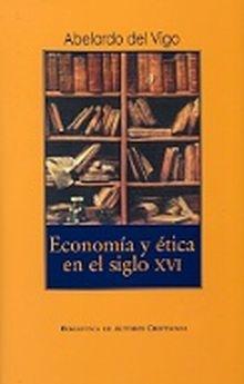 Economía y ética en el siglo XVI. Estudio comparativo entre los Padres de la Reforma y la teología españ