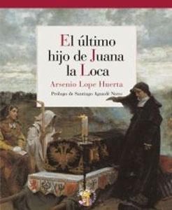 El último hijo de Juana la Loca.