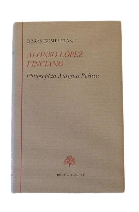 Obras Completas - I: Philosophía Antigua Poética (Alonso López Pinciano)