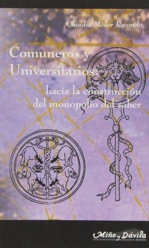 Comuneros y Universitarios "Hacia la construcción del monopolio del saber"