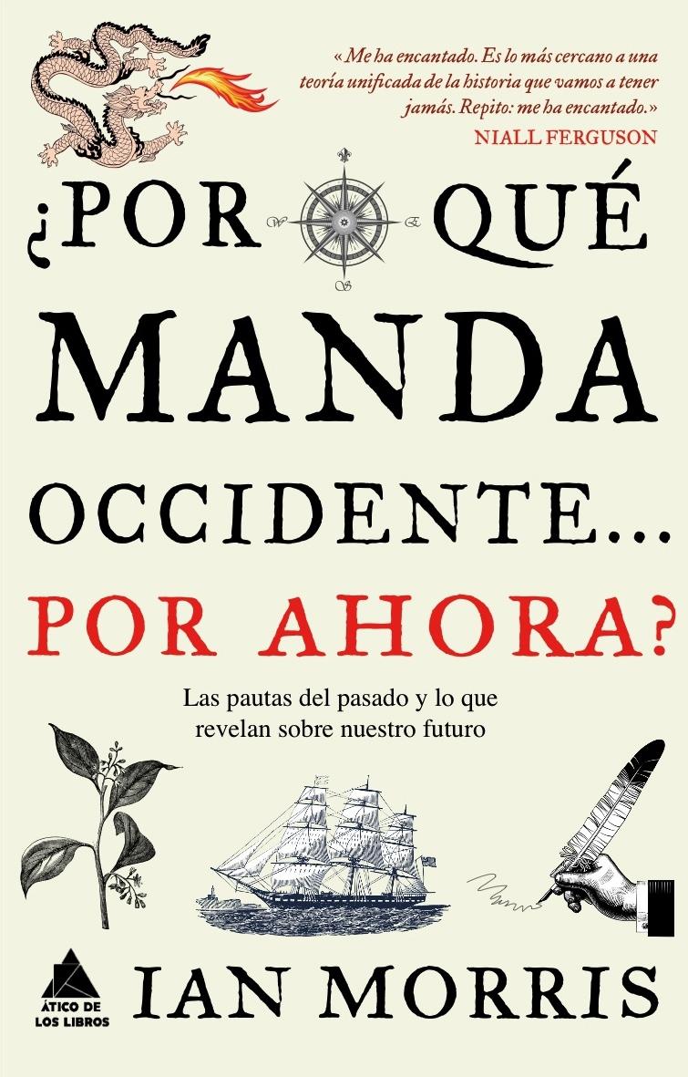 ¿Por qué manda Occidente...por ahora? "Las pautas del pasado y lo que revelan sobre nuestro futuro".