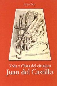 Vida y obra del cirujano Juan del Castillo. 