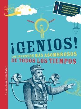 ¡Genios! "Los inventos más asombrosos de todos los tiempos"