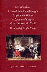 Dos leyendas: La novísima leyenda negra y La leyenda negra de la Princesa de Éboli. 