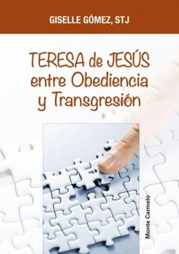Teresa de Jesús entre Obediencia y Transgresión. 