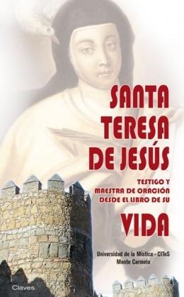 Santa Teresa de Jesús testigo y maestra de oración desde el libro de su vida