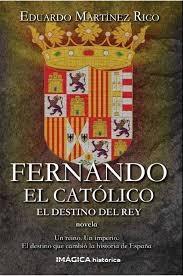 Fernando el Católico. El destino del rey. 