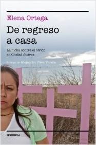 De regreso a casa. La lucha contra el olvido en Ciudad Juárez. 