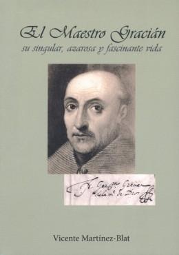 El maestro Gracián : Su singular, azarosa y fascinante vida. 