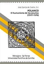 Polanco. El humanismo de los jesuitas (Burgos 1517-Roma 1576).