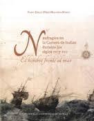 Naufragios en la Carrera de Indias siglos XVI y XVIII "El hombre frente al mar".