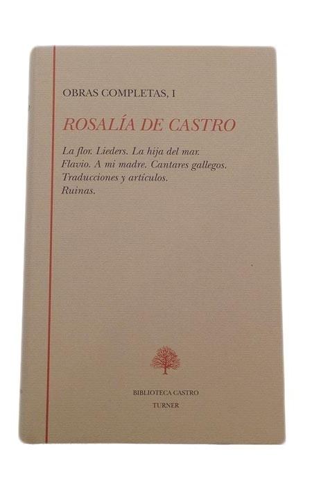 Obras Completas - I (Rosalía de Castro) "La flor. Lieders. La hija del mar. Flavio. A mi madre..."
