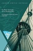 La Real Armada en el Pacífico Sur. El Apostadero Naval del Callao 1746-1824.. 